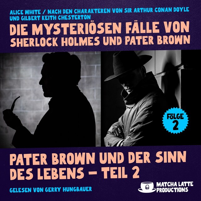 Book cover for Pater Brown und der Sinn des Lebens - Teil 2 (Die mysteriösen Fälle von Sherlock Holmes und Pater Brown, Folge 2)