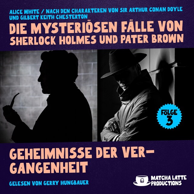 Book cover for Geheimnisse der Vergangenheit (Die mysteriösen Fälle von Sherlock Holmes und Pater Brown, Folge 3)
