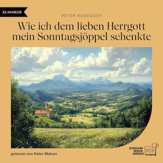 Wie ich dem lieben Herrgott mein Sonntagsjöppel schenkte als Hörbuch