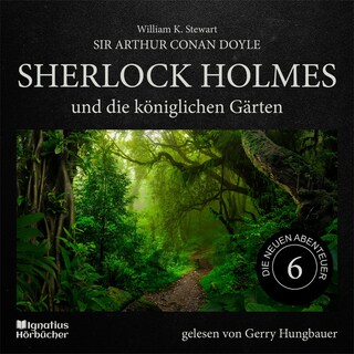 Sherlock Holmes und die königlichen Gärten (Die neuen Abenteuer, Folge 6) als Hörbuch