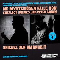Spiegel der Wahrheit (Die mysteriösen Fälle von Sherlock Holmes und Pater Brown, Folge 4)