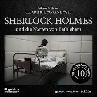 Sherlock Holmes und die Narren von Bethlehem (Die neuen Abenteuer, Folge 10) als Hörbuch