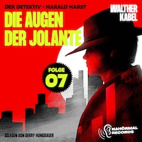 Die Augen der Jolante (Der Detektiv-Harald Harst, Folge 7)