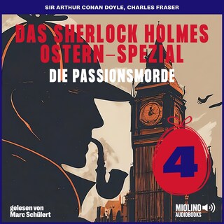 Das Sherlock Holmes Ostern-Spezial (Die Passionsmorde, Folge 4) als Hörbuch
