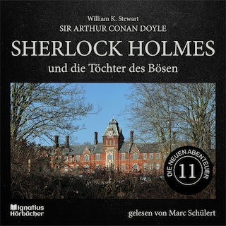 Sherlock Holmes und die Töchter des Bösen (Die neuen Abenteuer, Folge 11) als Hörbuch