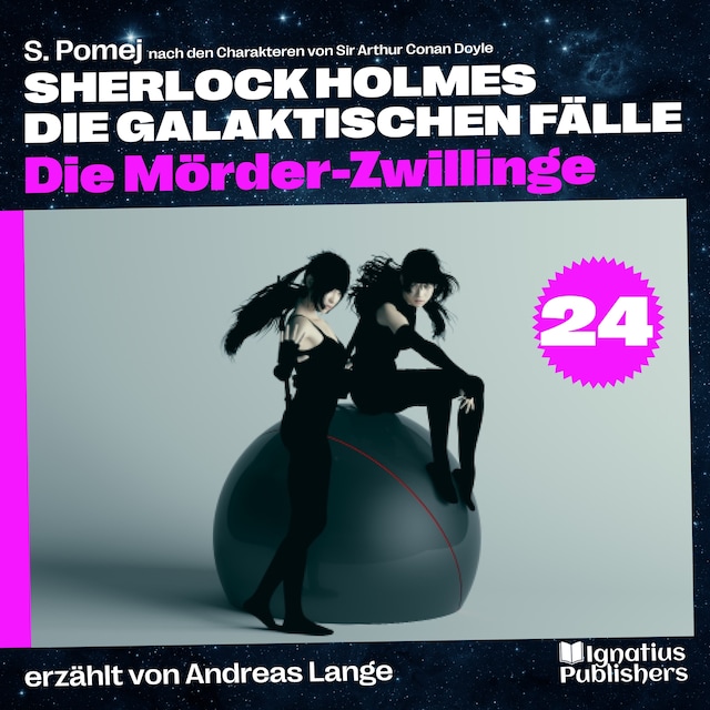 Copertina del libro per Die Mörder-Zwillinge (Sherlock Holmes - Die galaktischen Fälle, Folge 24)