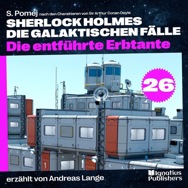 Kirjankansi teokselle Die entführte Erbtante (Sherlock Holmes - Die galaktischen Fälle, Folge 26)