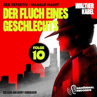 Der Fluch eines Geschlechts (Der Detektiv-Harald Harst, Folge 10) als Hörbuch