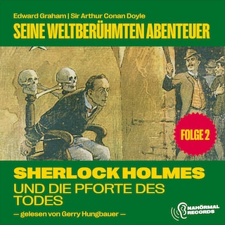Sherlock Holmes und die Pforte des Todes (Seine weltberühmten Abenteuer, Folge 2) als Hörbuch