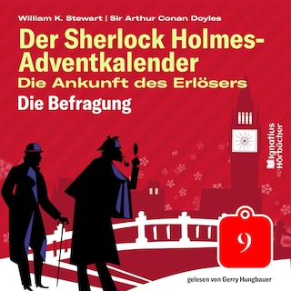 Die Befragung (Der Sherlock Holmes-Adventkalender: Die Ankunft des Erlösers, Folge 9) als Hörbuch