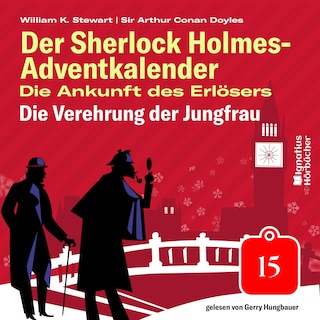 Die Verehrung der Jungfrau (Der Sherlock Holmes-Adventkalender: Die Ankunft des Erlösers, Folge 15) als Hörbuch