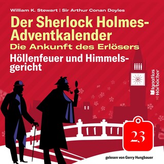 Höllenfeuer und Himmelsgericht (Der Sherlock Holmes-Adventkalender: Die Ankunft des Erlösers, Folge 23) als Hörbuch