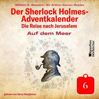 Auf dem Meer (Der Sherlock Holmes-Adventkalender: Die Reise nach Jerusalem, Folge 6) als Hörbuch