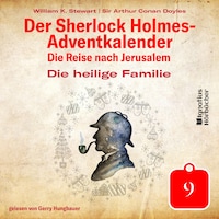 Die heilige Familie (Der Sherlock Holmes-Adventkalender: Die Reise nach Jerusalem, Folge 9)