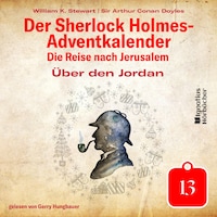 Über den Jordan (Der Sherlock Holmes-Adventkalender: Die Reise nach Jerusalem, Folge 13)