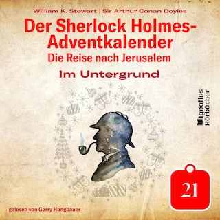 Im Untergrund (Der Sherlock Holmes-Adventkalender: Die Reise nach Jerusalem, Folge 21) als Hörbuch