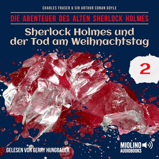 Sherlock Holmes und der Tod am Weihnachtstag (Die Abenteuer des alten Sherlock Holmes, Folge 2) als Hörbuch
