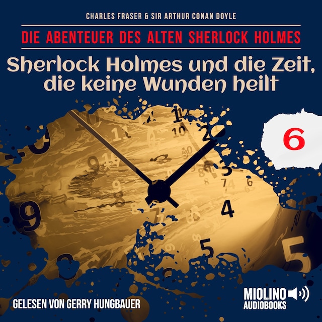 Couverture de livre pour Sherlock Holmes und die Zeit, die keine Wunden heilt (Die Abenteuer des alten Sherlock Holmes, Folge 6)