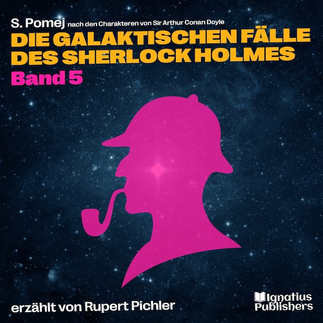 Kirjankansi teokselle Die galaktischen Fälle des Sherlock Holmes (Band 5)