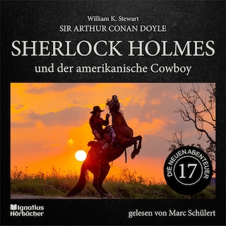 Sherlock Holmes und der amerikanische Cowboy (Die neuen Abenteuer, Folge 17) als Hörbuch