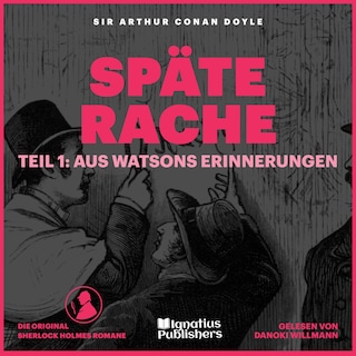 Späte Rache (Teil 1: Aus Watsons Erinnerungen) als Hörbuch