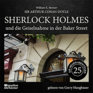 Sherlock Holmes und die Geiselnahme in der Baker Street (Die neuen Abenteuer, Folge 25) als Hörbuch