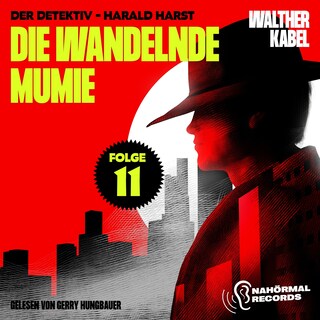 Die wandelnde Mumie (Der Detektiv-Harald Harst, Folge 11) als Hörbuch