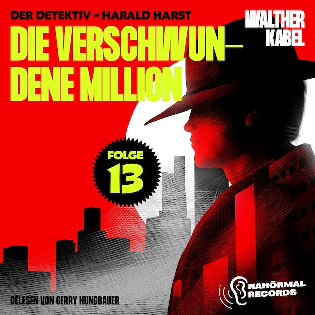 Couverture de livre pour Die verschwundene Million (Der Detektiv-Harald Harst, Folge 13)