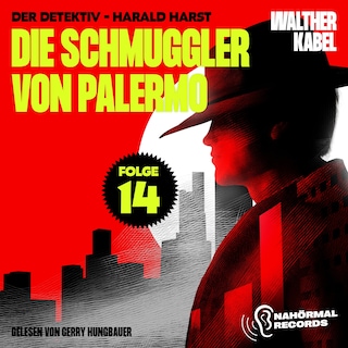 Die Schmuggler von Palermo (Der Detektiv-Harald Harst, Folge 14) als Hörbuch