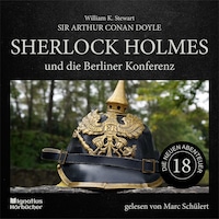 Sherlock Holmes und die Berliner Konferenz (Die neuen Abenteuer, Folge 18)