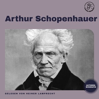 Arthur Schopenhauer (Autorenbiografie) als Hörbuch