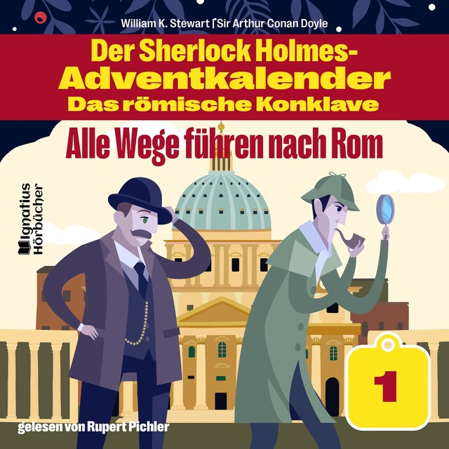 Kirjankansi teokselle Alle Wege führen nach Rom (Der Sherlock Holmes-Adventkalender - Das römische Konklave, Folge 1)