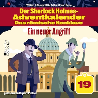 Ein neuer Angriff (Der Sherlock Holmes-Adventkalender - Das römische Konklave, Folge 19) als Hörbuch