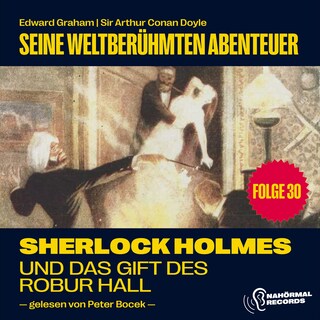 Sherlock Holmes und das Gift des Robur Hall (Seine weltberühmten Abenteuer, Folge 30) als Hörbuch