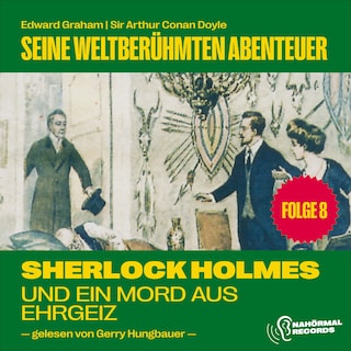 Sherlock Holmes und ein Mord aus Ehrgeiz (Seine weltberühmten Abenteuer, Folge 8) als Hörbuch