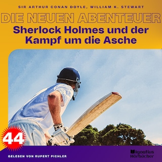 Sherlock Holmes und der Kampf um die Asche (Die neuen Abenteuer, Folge 44) als Hörbuch