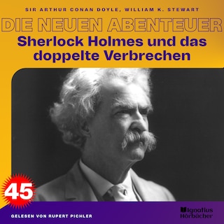 Sherlock Holmes und das doppelte Verbrechen (Die neuen Abenteuer, Folge 45) als Hörbuch