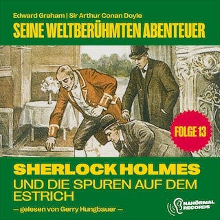 Sherlock Holmes und die Spuren auf dem Estrich (Seine weltberühmten Abenteuer, Folge 13) als Hörbuch