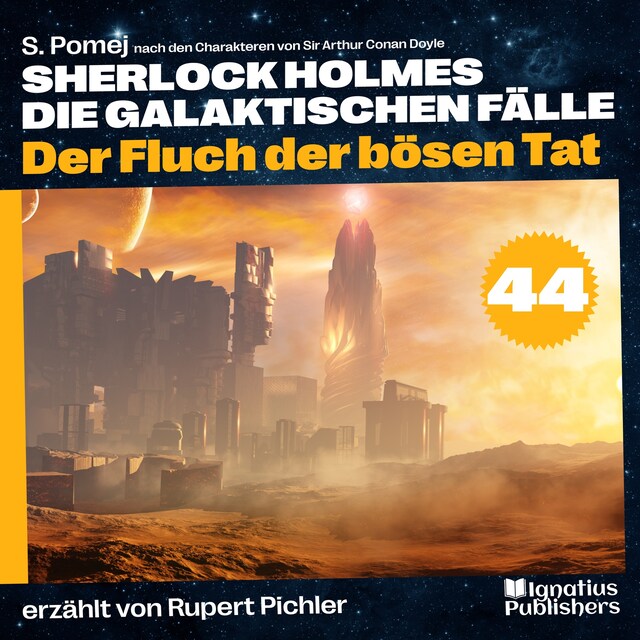 Kirjankansi teokselle Der Fluch der bösen Tat (Sherlock Holmes - Die galaktischen Fälle, Folge 44)