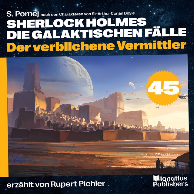 Copertina del libro per Der verblichene Vermittler (Sherlock Holmes - Die galaktischen Fälle, Folge 45)