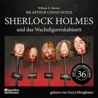 Sherlock Holmes und das Wachsfigurenkabinett (Die neuen Abenteuer, Folge 36) als Hörbuch