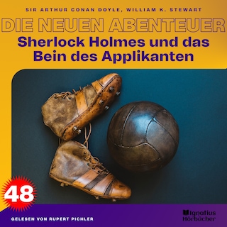 Sherlock Holmes und das Bein des Applikanten (Die neuen Abenteuer, Folge 48) als Hörbuch