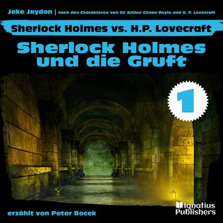 Sherlock Holmes und die Gruft (Sherlock Holmes vs. H. P. Lovecraft, Folge 1) als Hörbuch