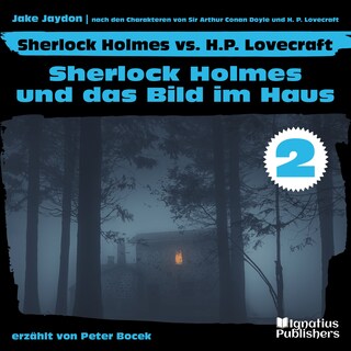 Sherlock Holmes und das Bild im Haus (Sherlock Holmes vs. H. P. Lovecraft, Folge 2) als Hörbuch