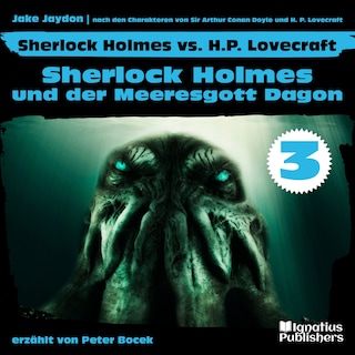 Sherlock Holmes und der Meeresgott Dagon (Sherlock Holmes vs. H. P. Lovecraft, Folge 3) als Hörbuch