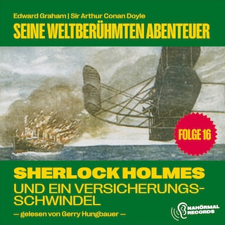 Sherlock Holmes und ein Versicherungsschwindel (Seine weltberühmten Abenteuer, Folge 16) als Hörbuch