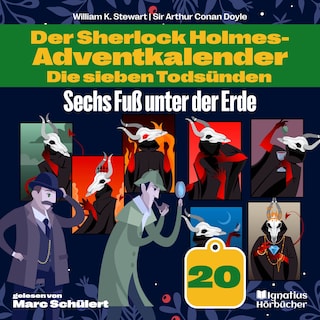 Sechs Fuß unter der Erde (Der Sherlock Holmes-Adventkalender: Die sieben Todsünden, Folge 20) als Hörbuch