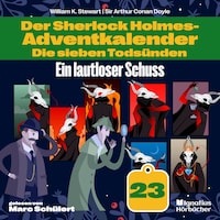 Ein lautloser Schuss (Der Sherlock Holmes-Adventkalender: Die sieben Todsünden, Folge 23)