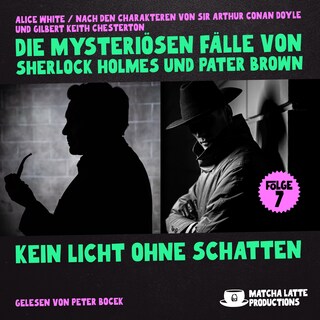 Kein Licht ohne Schatten (Die mysteriösen Fälle von Sherlock Holmes und Pater Brown, Folge 7) als Hörbuch