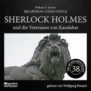 Sherlock Holmes und die Veteranen von Kandahar (Die neuen Abenteuer, Folge 38) als Hörbuch